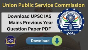 Read more about the article UPSC IAS Mains के पिछले वर्ष के प्रश्न पत्र PDF डाउनलोड करे