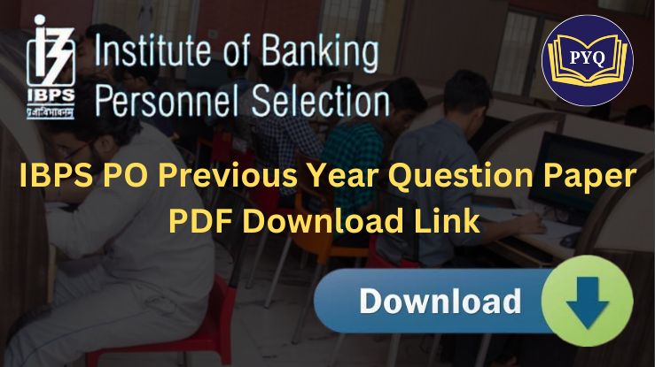 You are currently viewing IBPS PO परीक्षा पिछले वर्ष के प्रश्न पत्र डाउनलोड करे